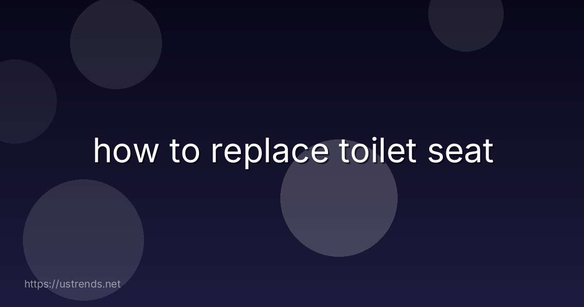 how to replace toilet seat