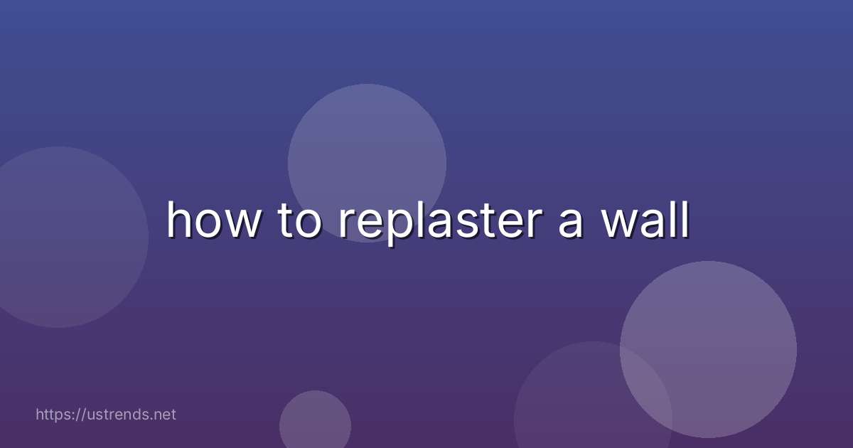 how to replaster a wall
