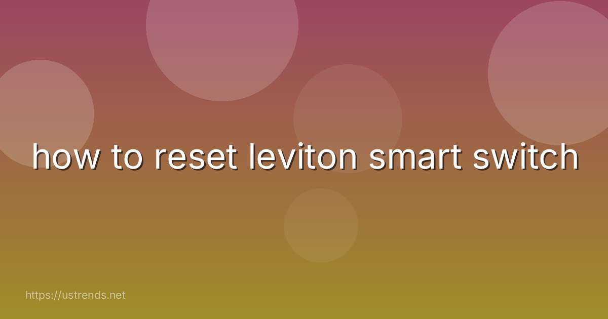 how to reset leviton smart switch