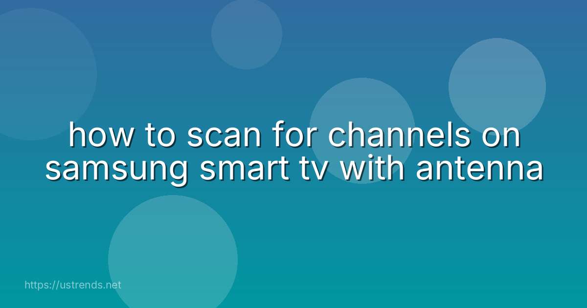 how to scan for channels on samsung smart tv with antenna