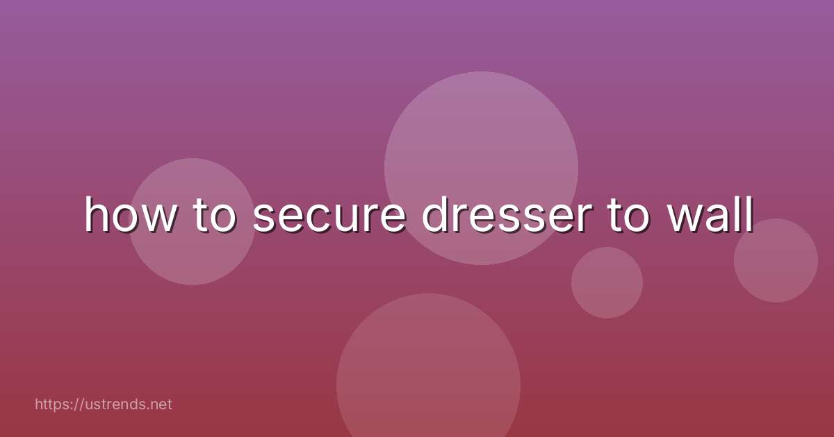 how to secure dresser to wall