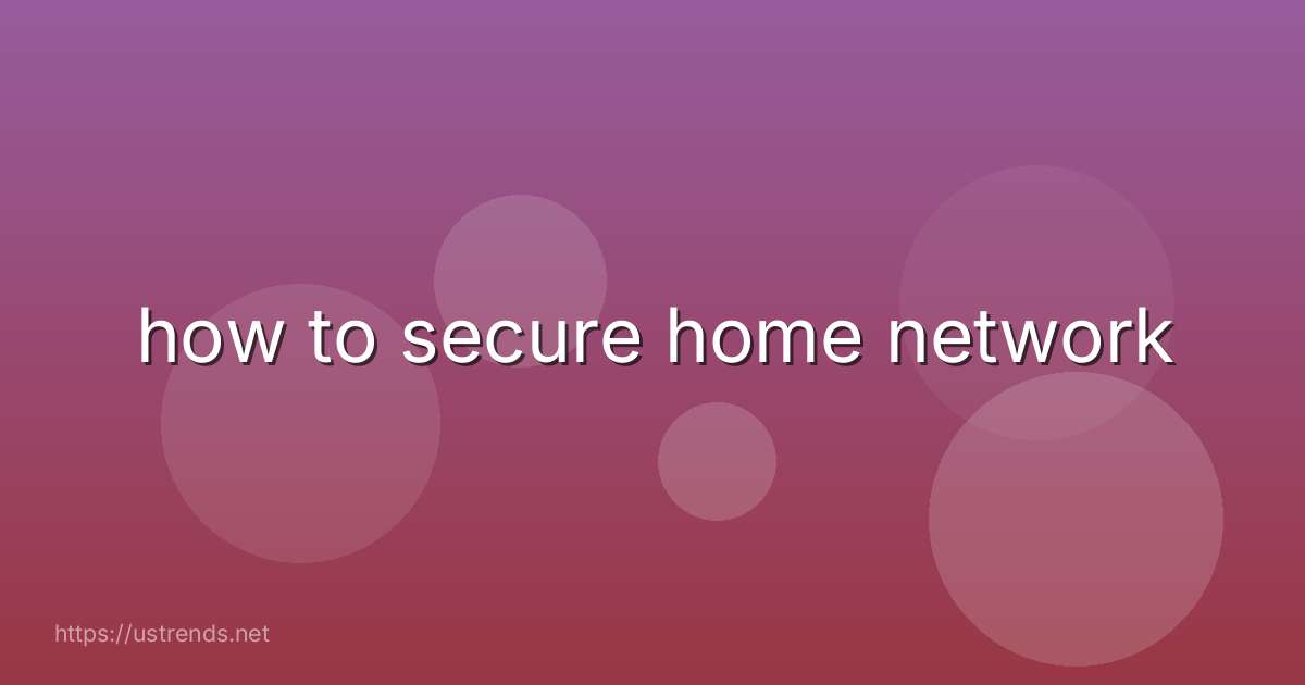 how to secure home network