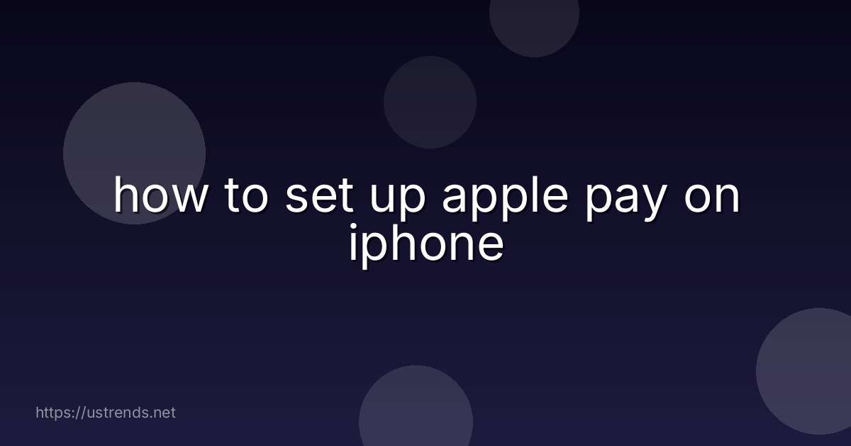 how to set up apple pay on iphone