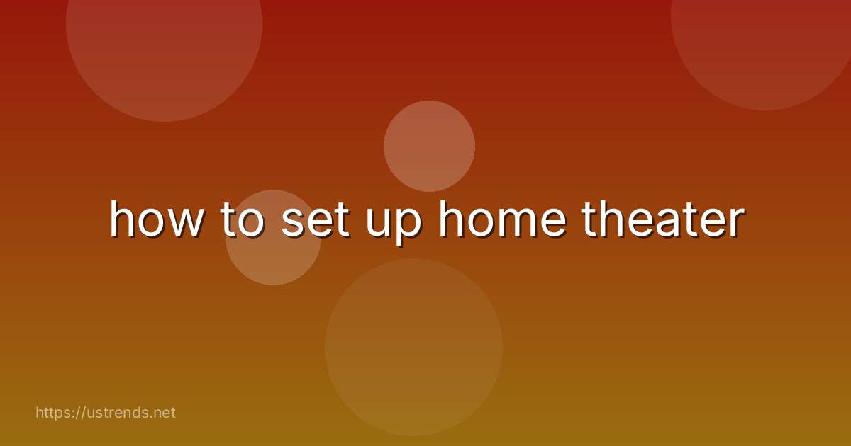 how to set up home theater
