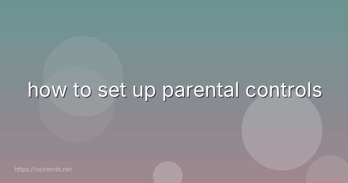 how to set up parental controls