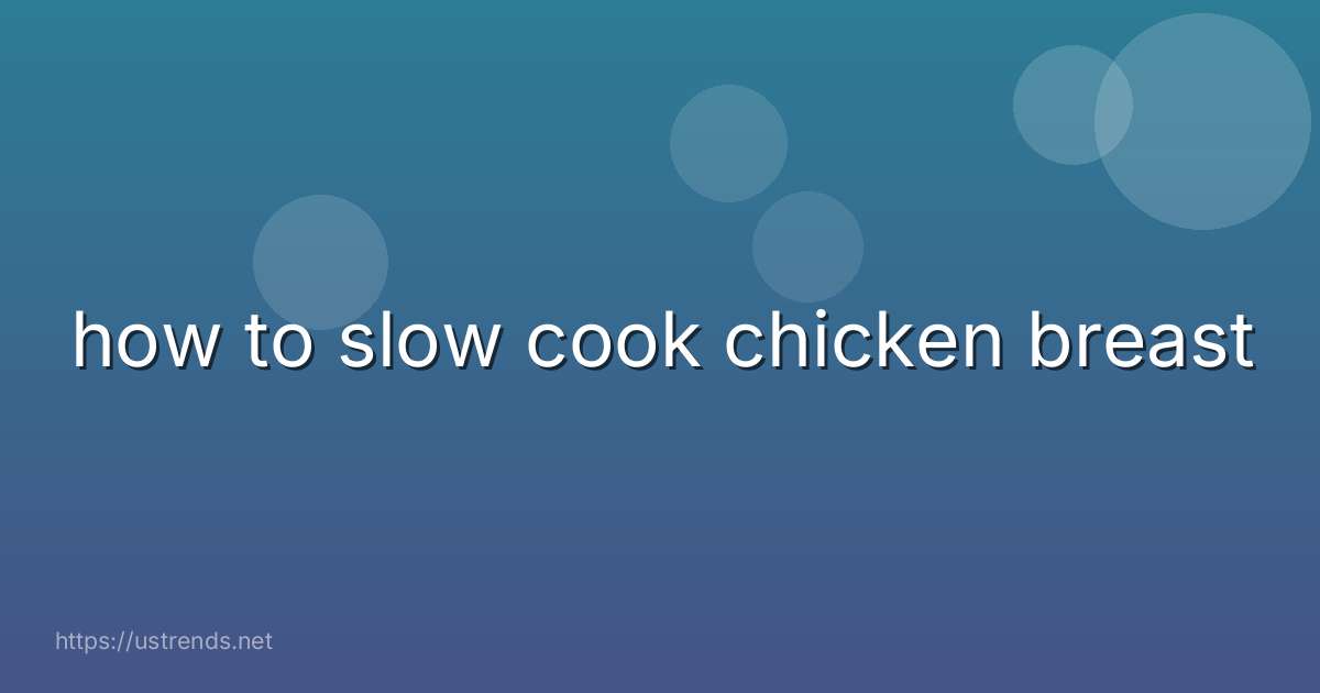 how to slow cook chicken breast