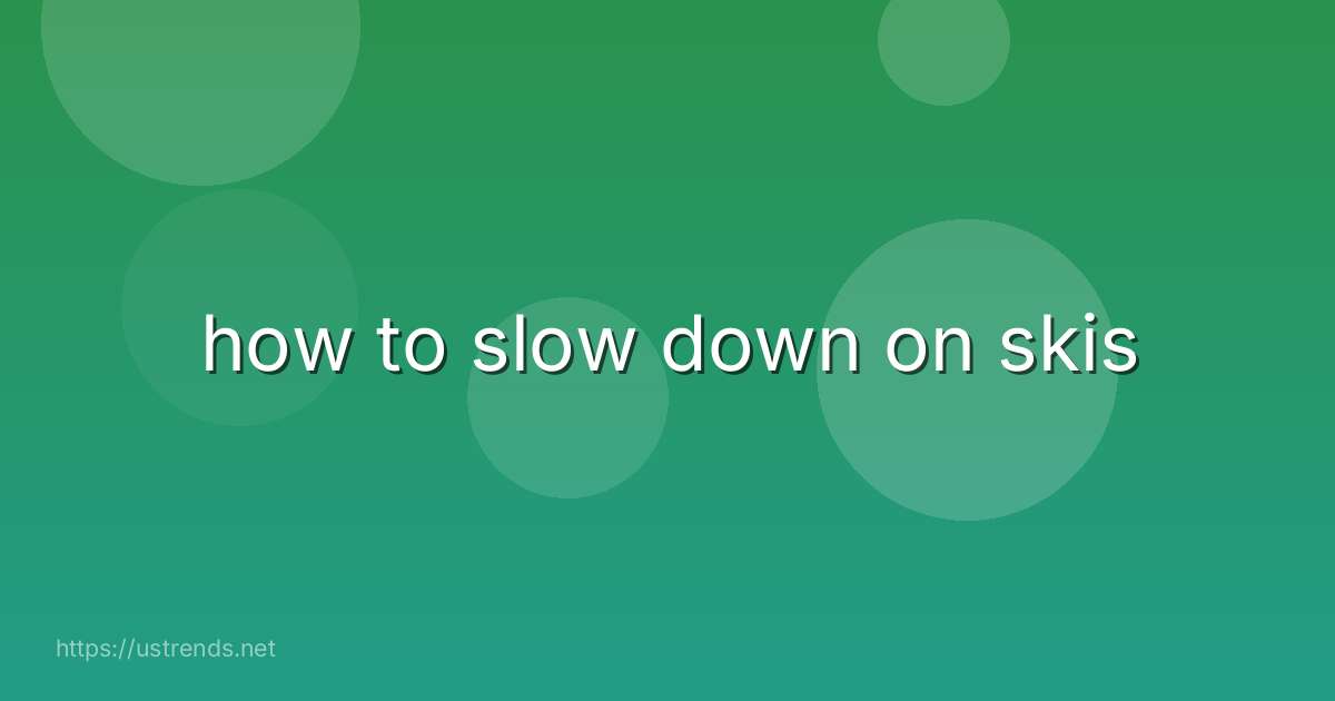 how to slow down on skis