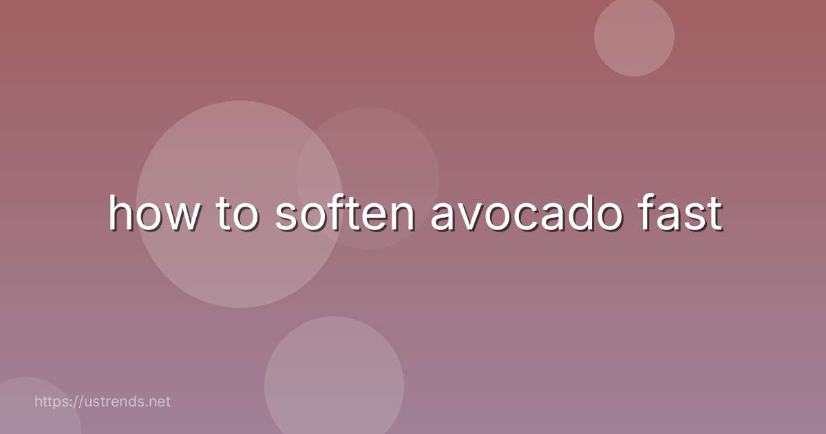 how to soften avocado fast