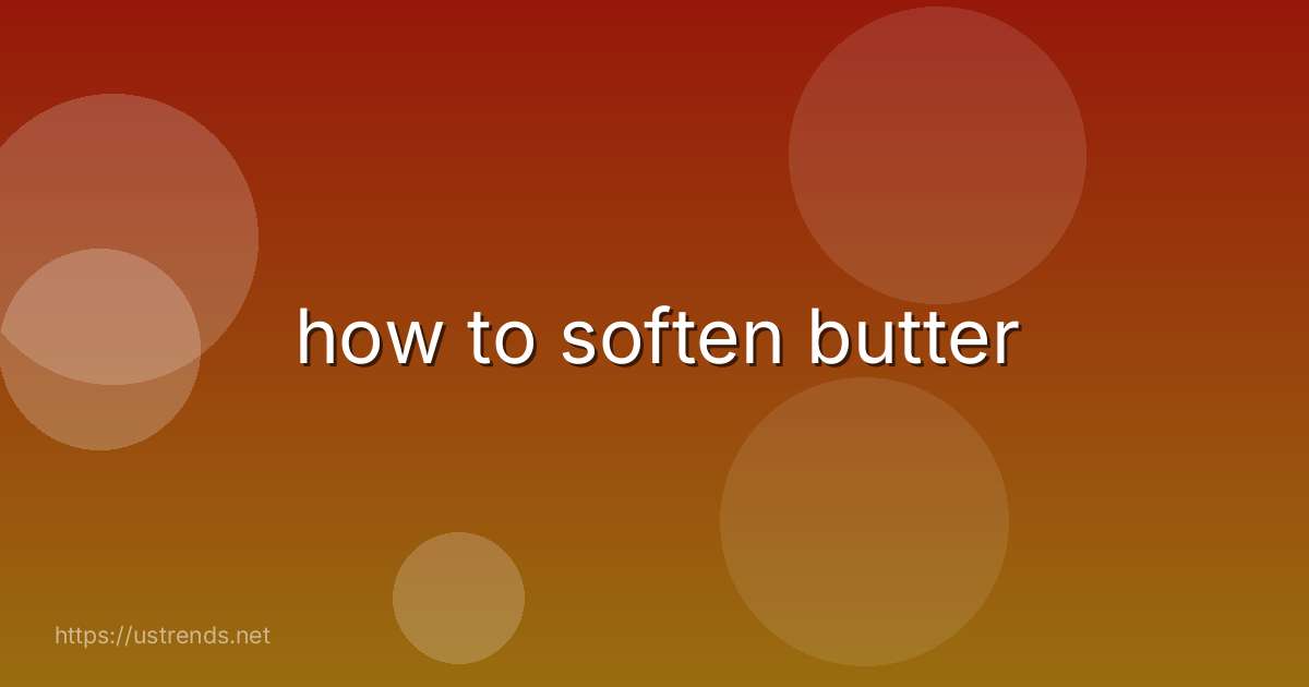 how to soften butter