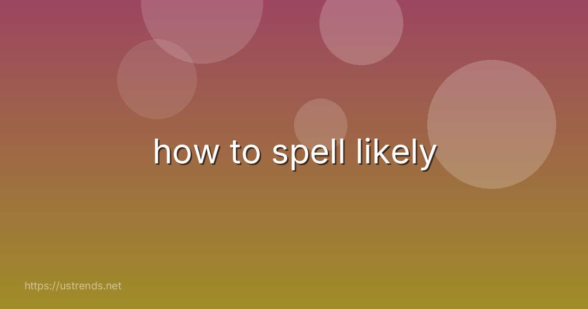 how to spell likely