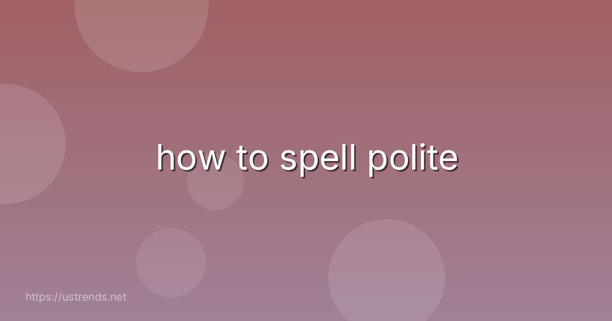 how to spell polite