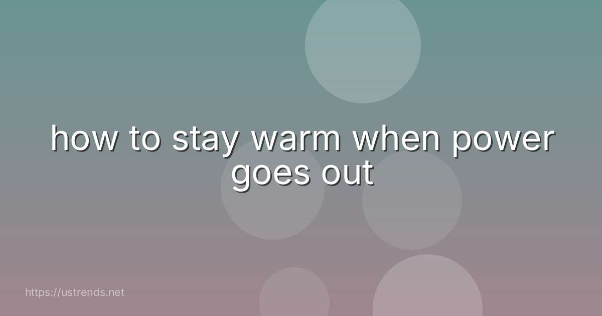 how to stay warm when power goes out