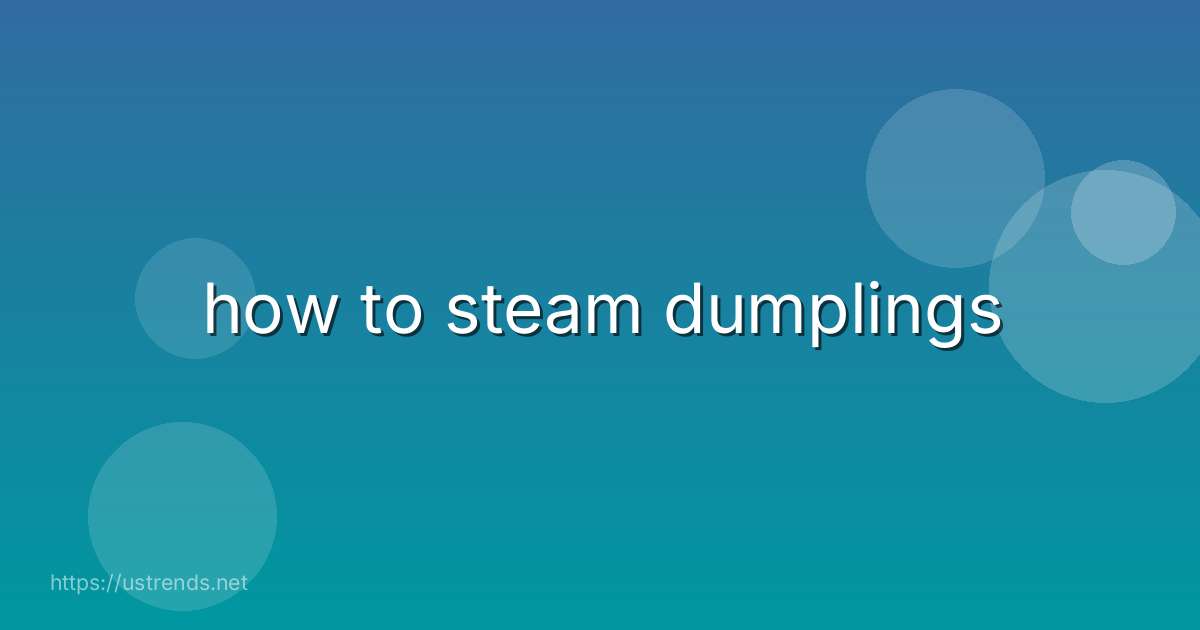 how to steam dumplings