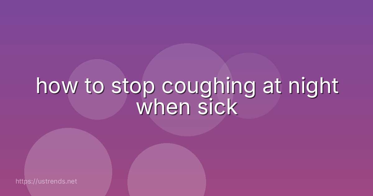 how to stop coughing at night when sick