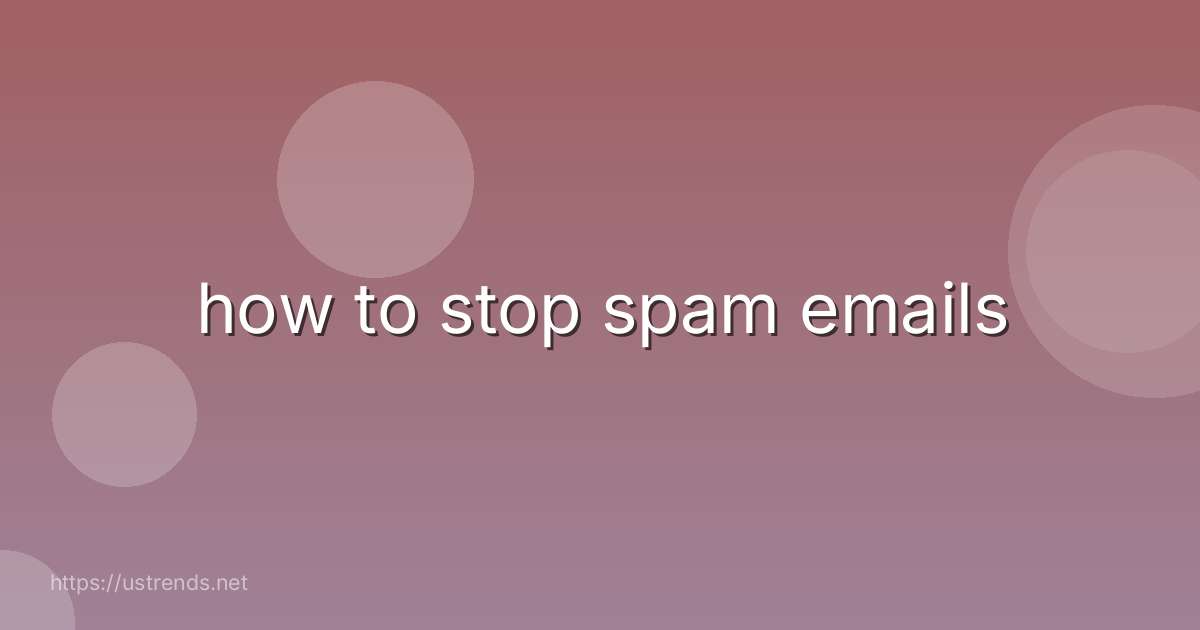 how to stop spam emails