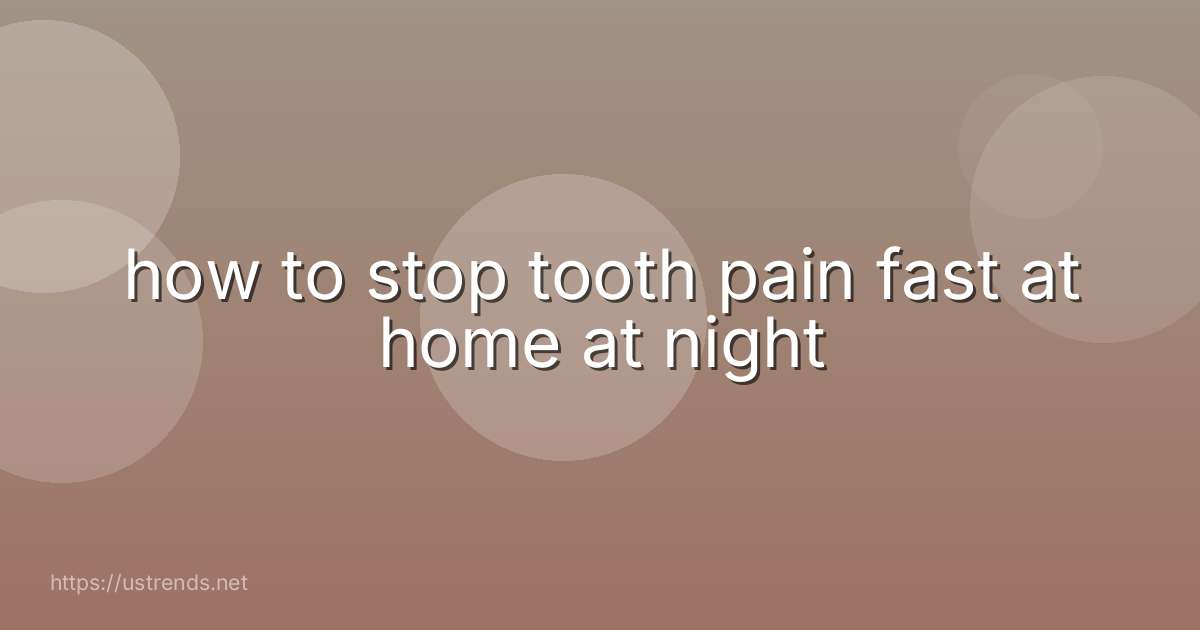 how to stop tooth pain fast at home at night