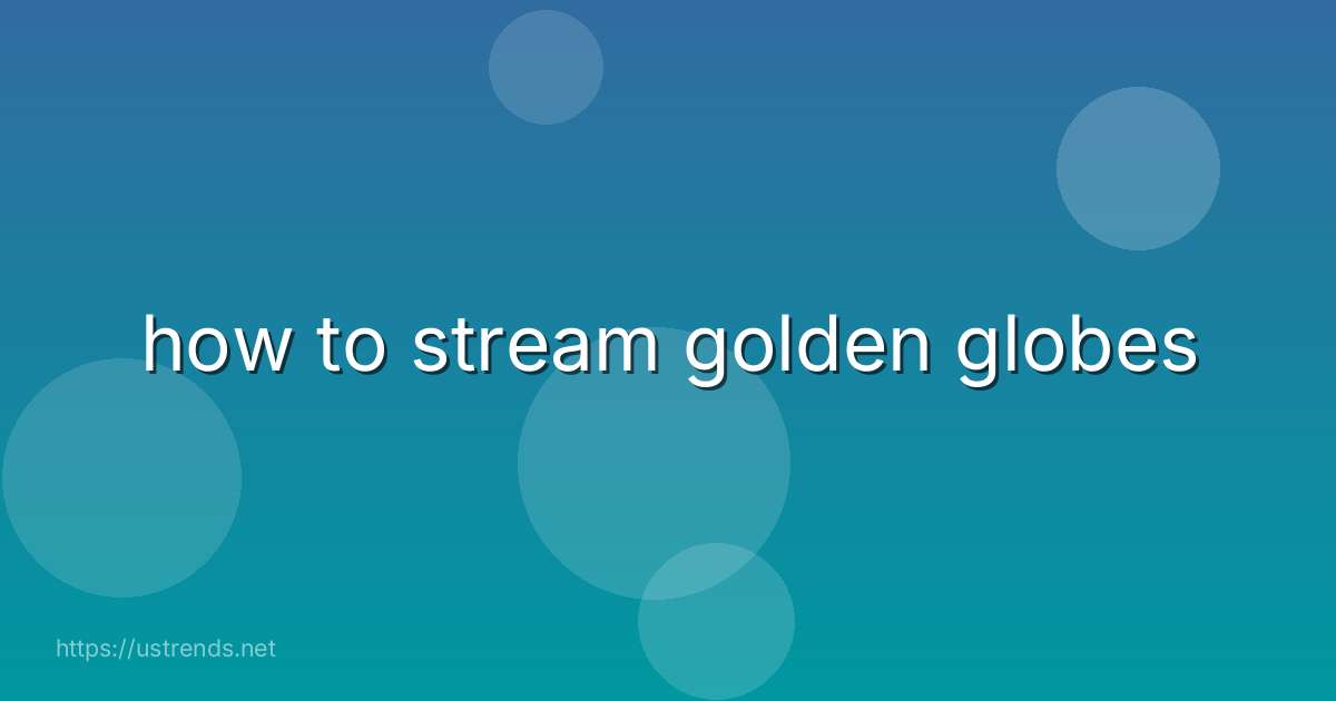 how to stream golden globes