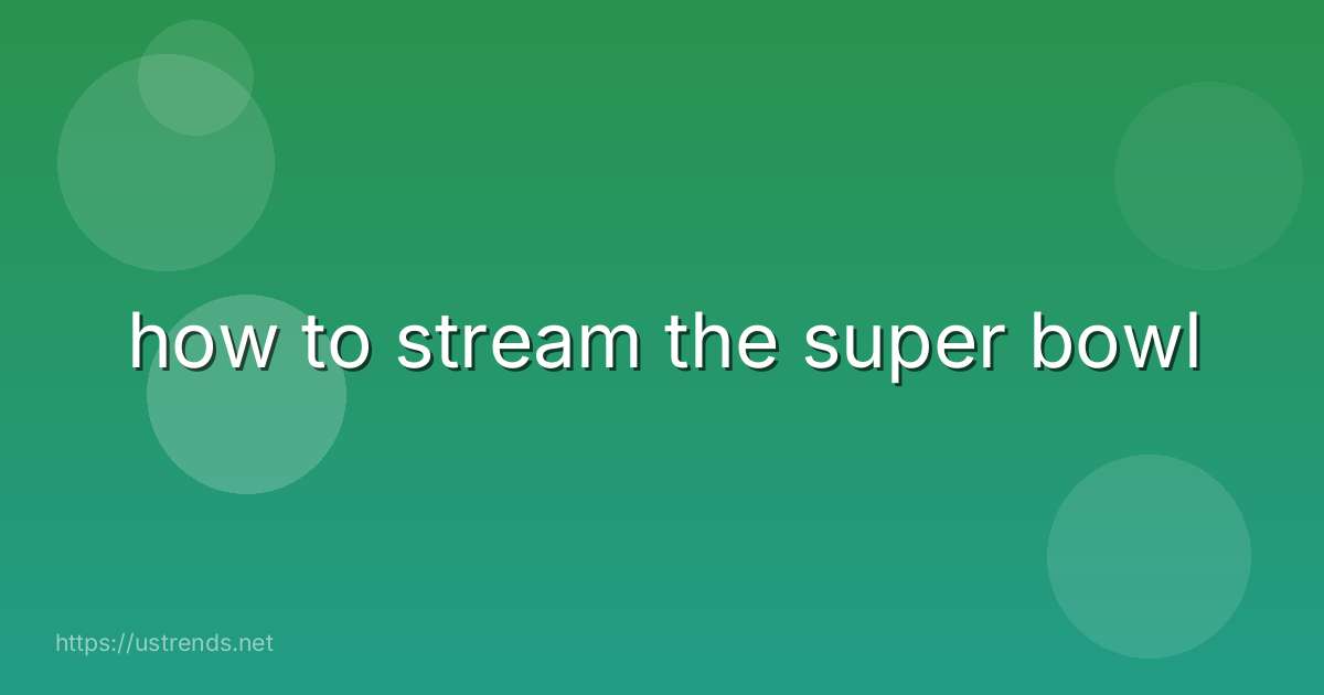how to stream the super bowl
