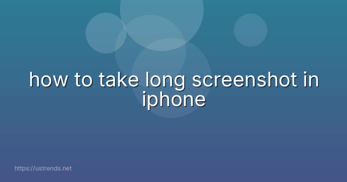 how to take long screenshot in iphone