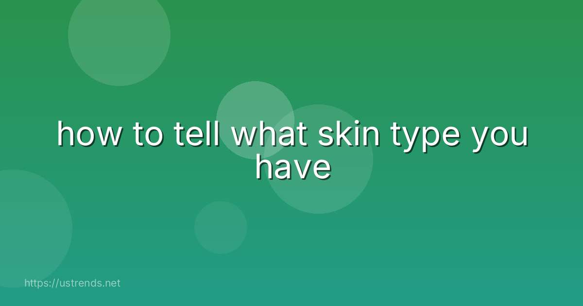 how to tell what skin type you have