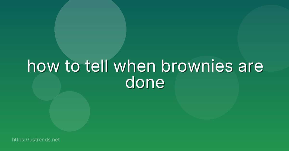 how to tell when brownies are done