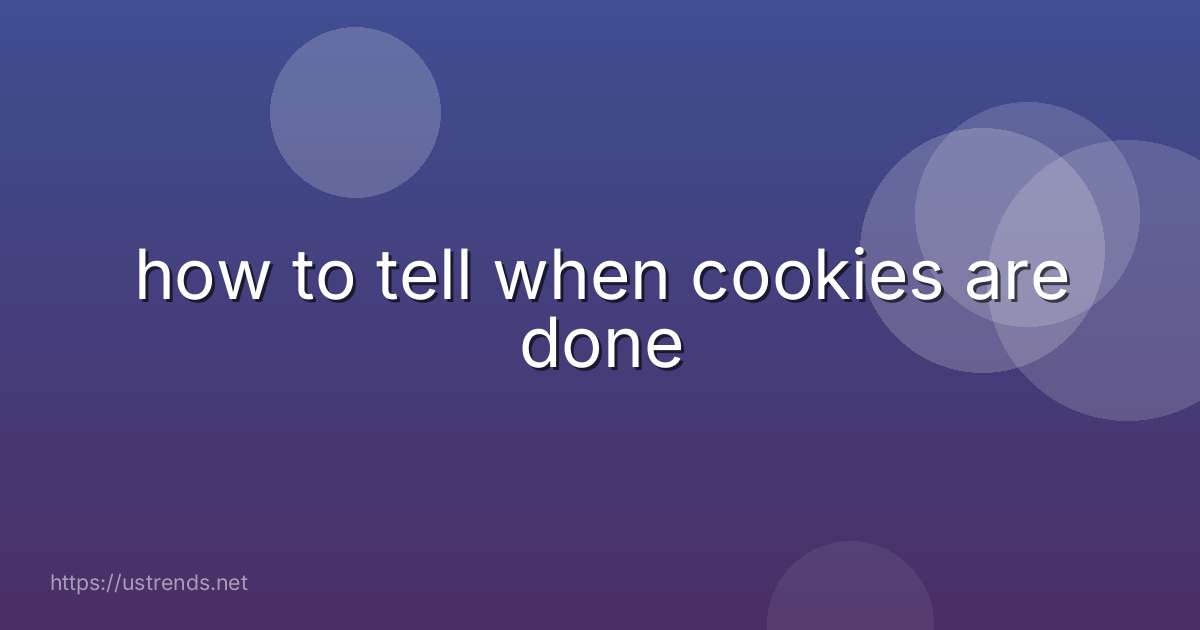 how to tell when cookies are done