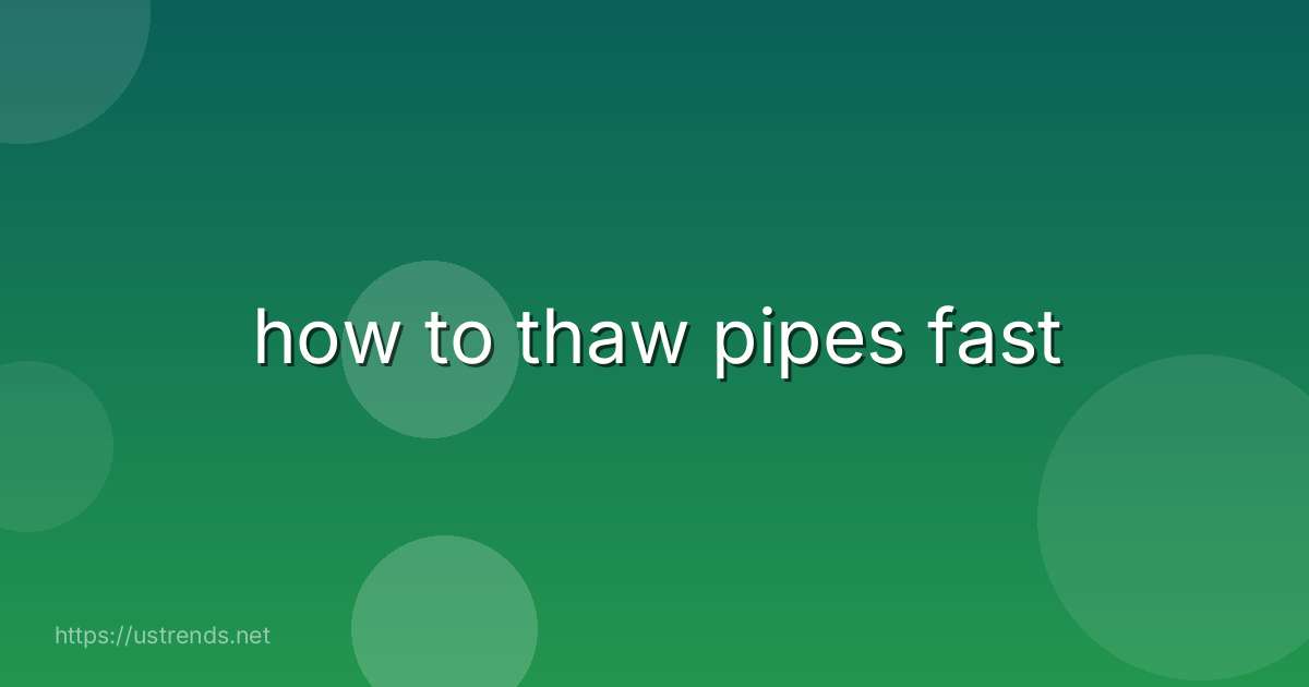 how to thaw pipes fast