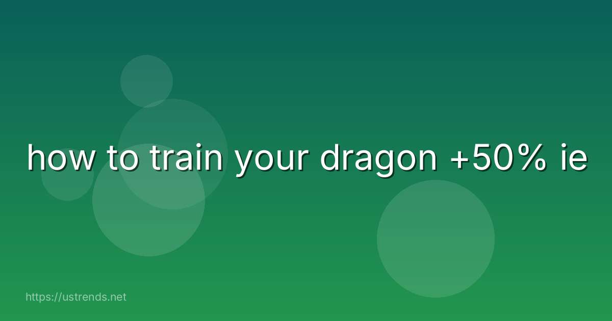 how to train your dragon +50% ie