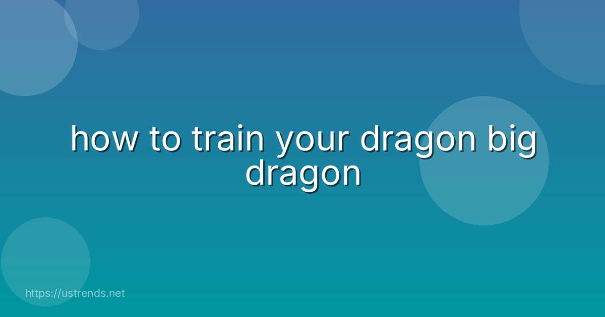 how to train your dragon big dragon