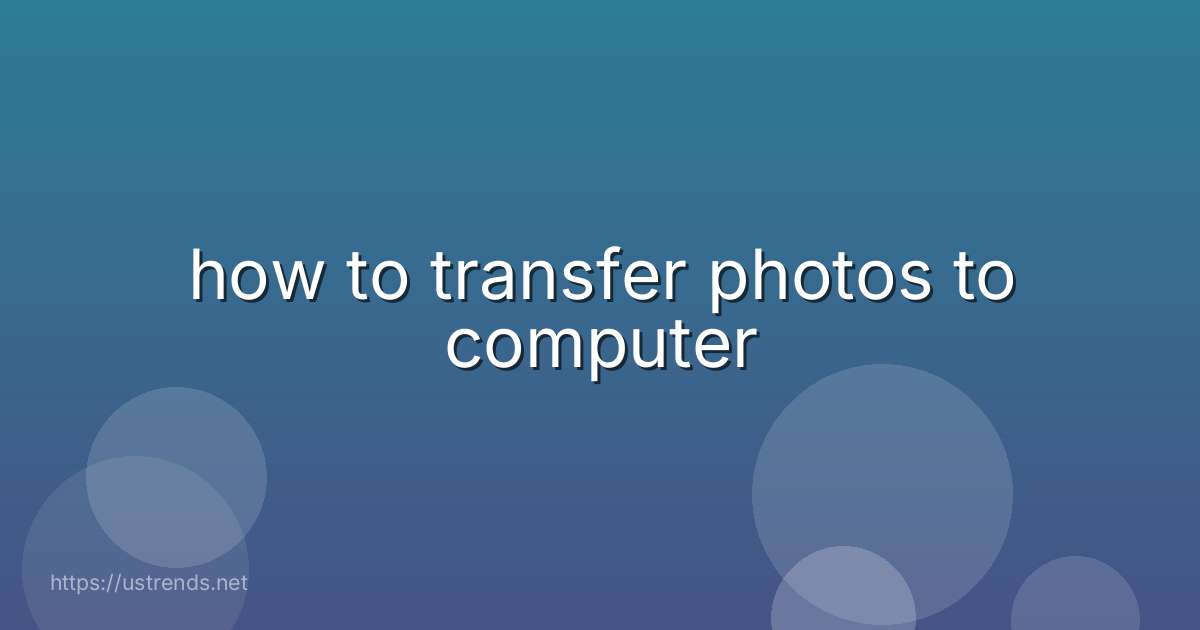 how to transfer photos to computer