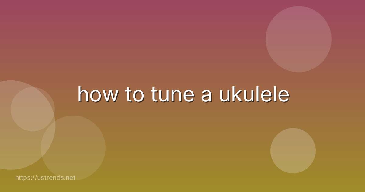 how to tune a ukulele