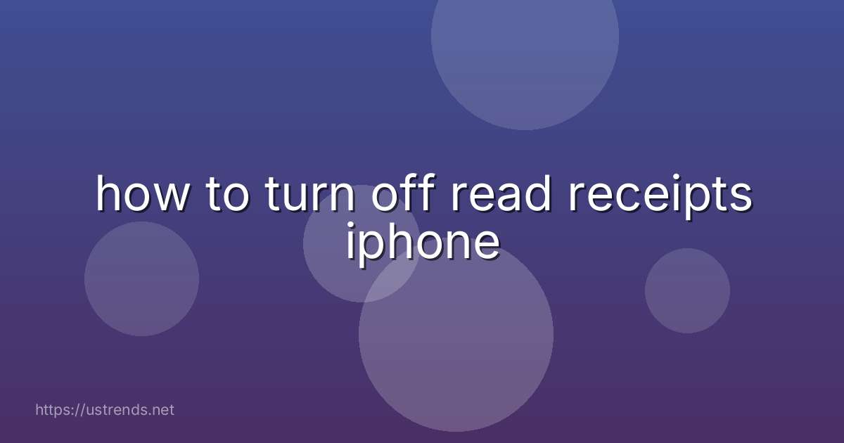 how to turn off read receipts iphone