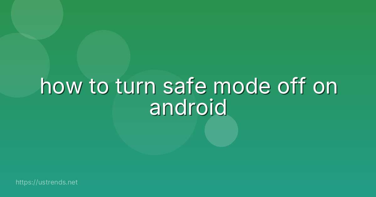 how to turn safe mode off on android