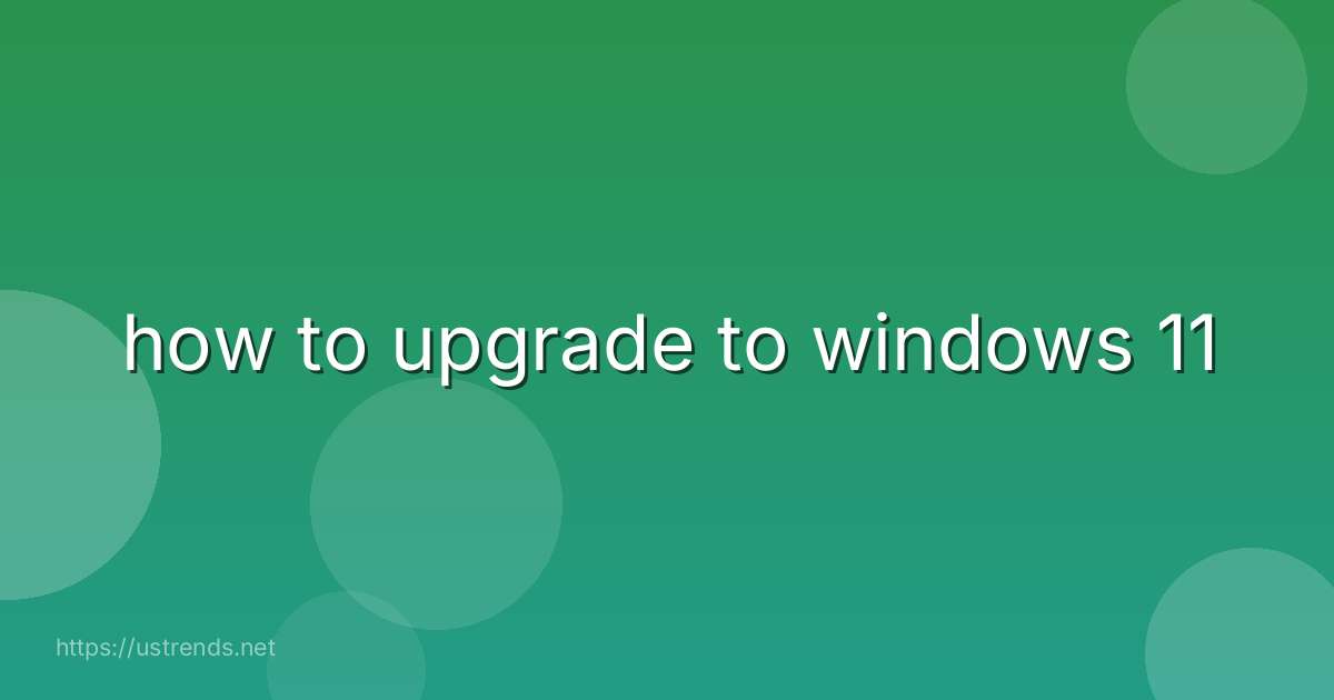 how to upgrade to windows 11