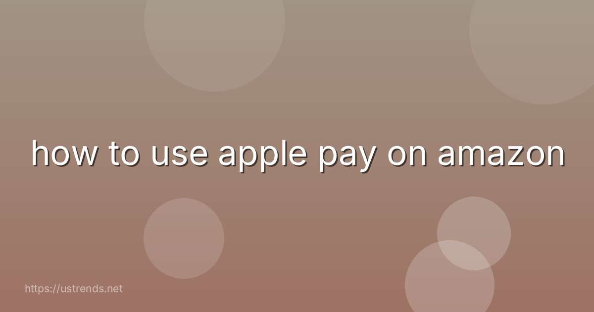 how to use apple pay on amazon