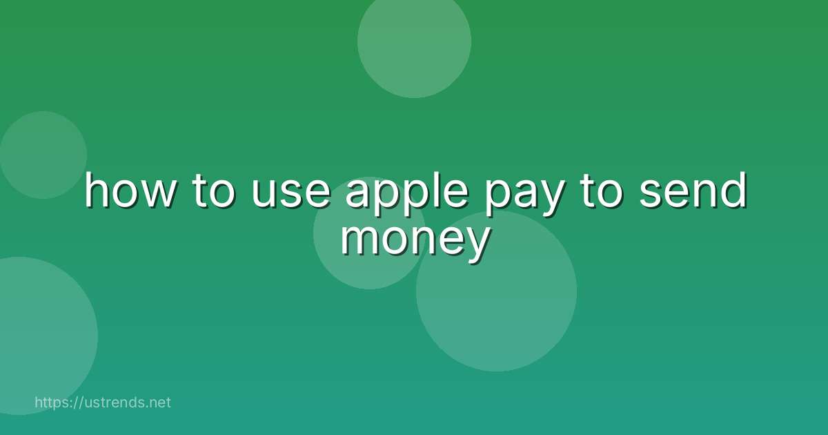 how to use apple pay to send money