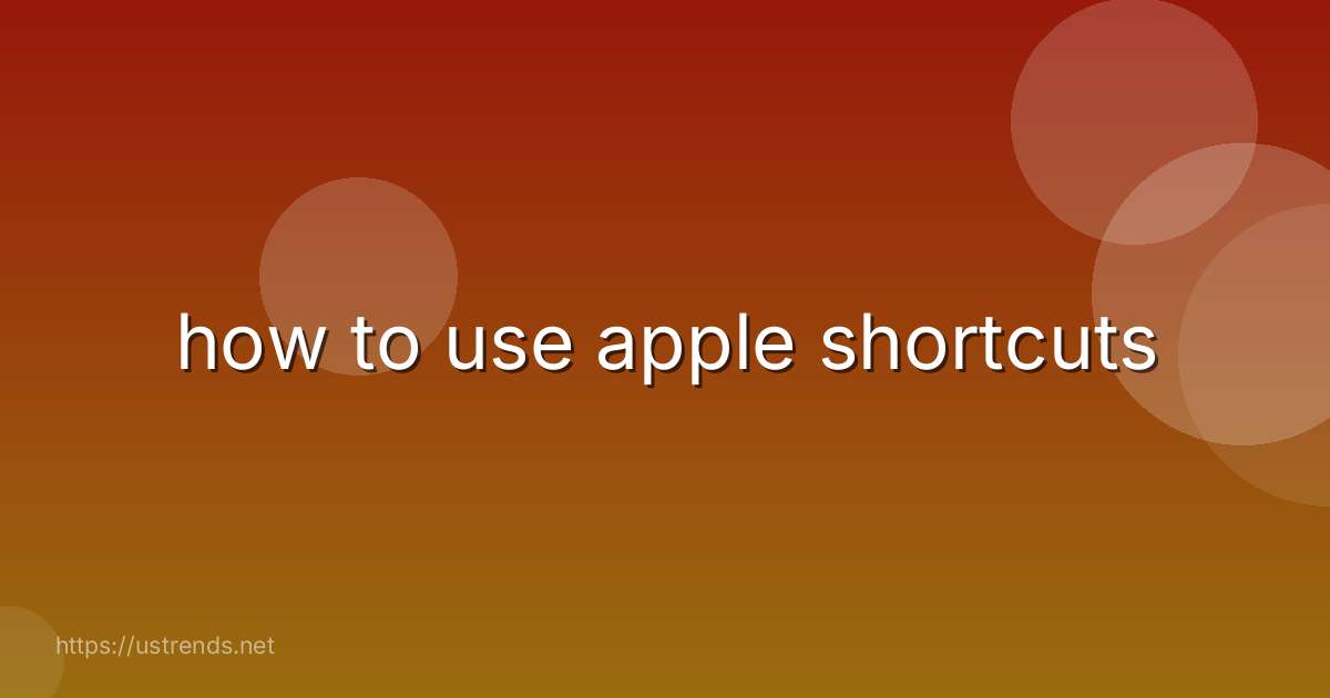 how to use apple shortcuts
