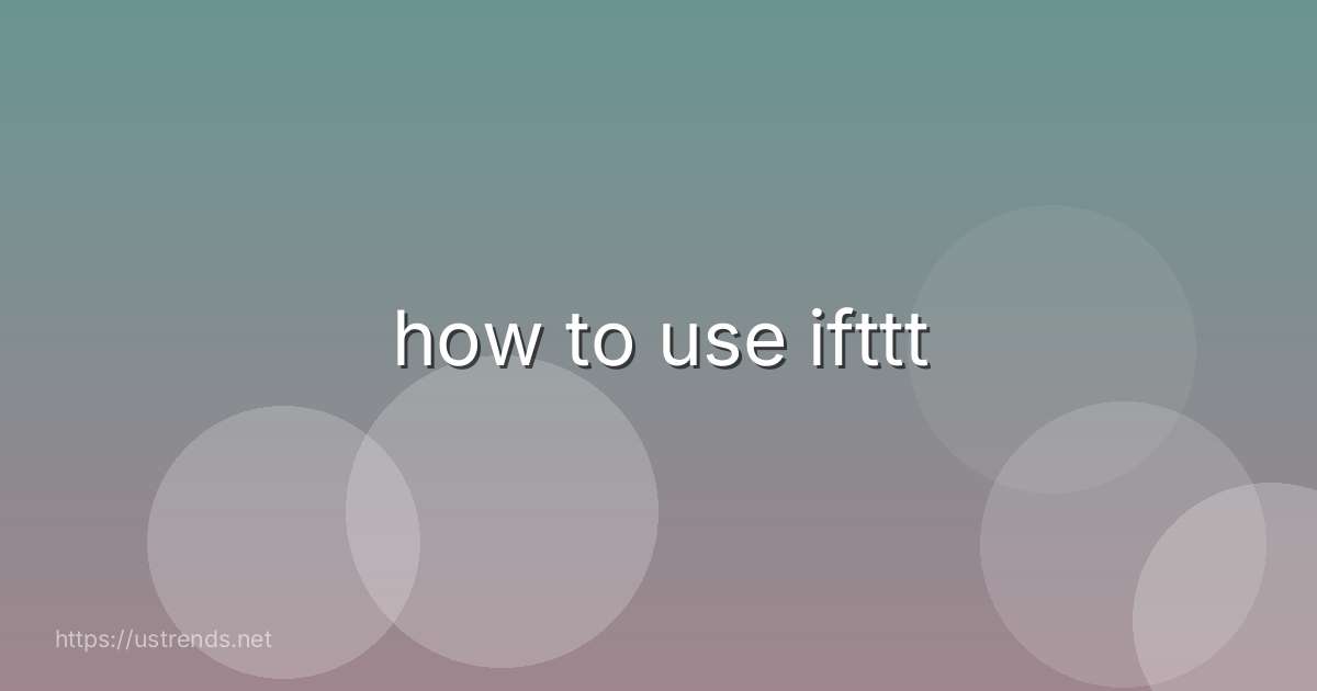 how to use ifttt