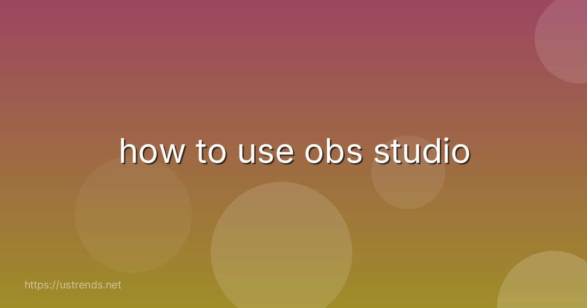 how to use obs studio