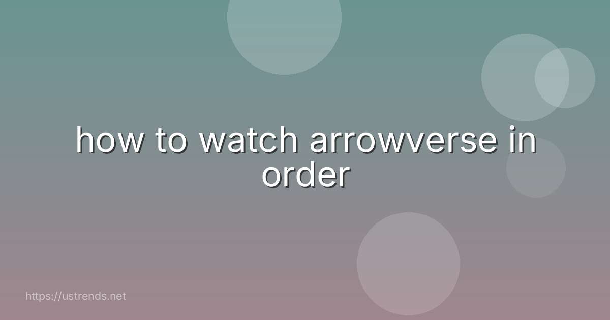 how to watch arrowverse in order