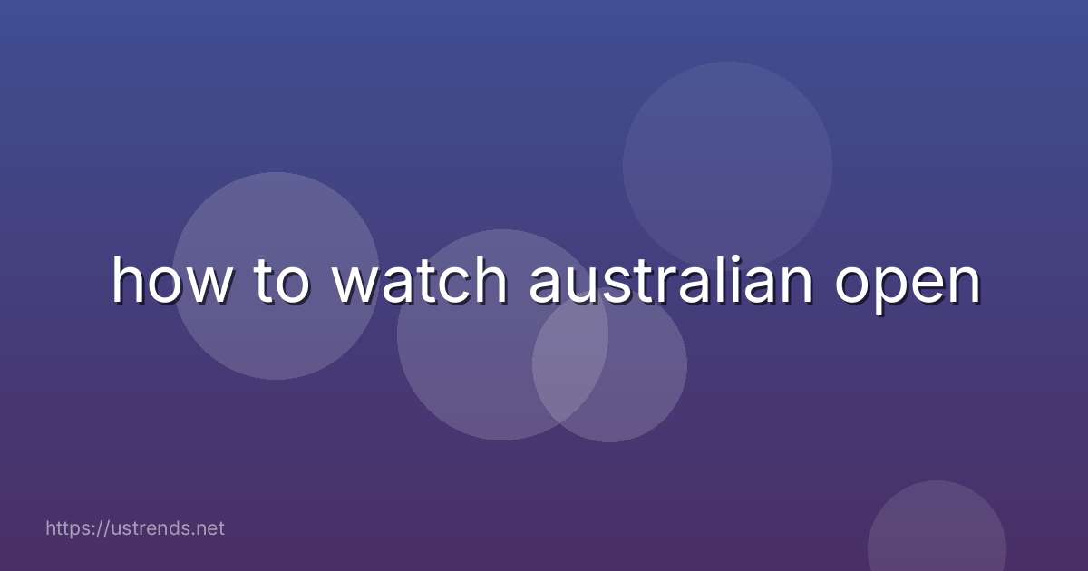 how to watch australian open