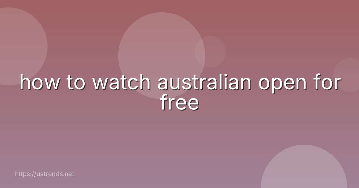 how to watch australian open for free