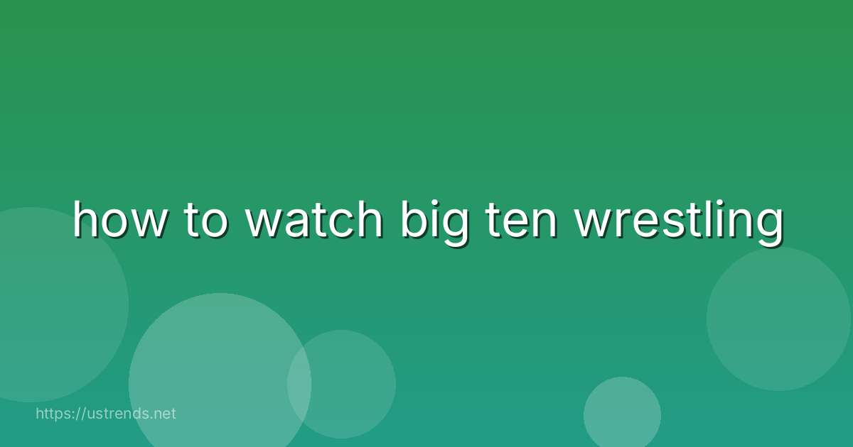 how to watch big ten wrestling