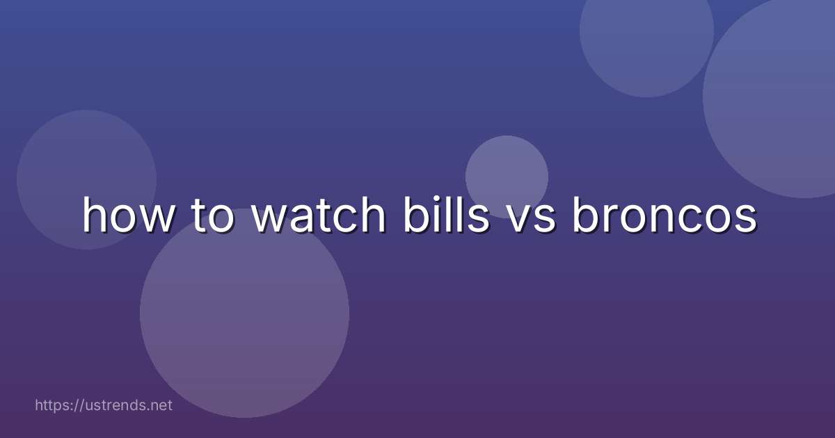 how to watch bills vs broncos
