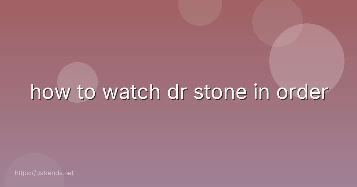 how to watch dr stone in order