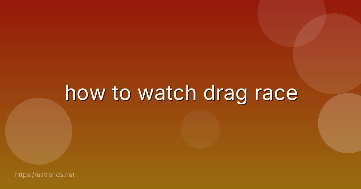 how to watch drag race