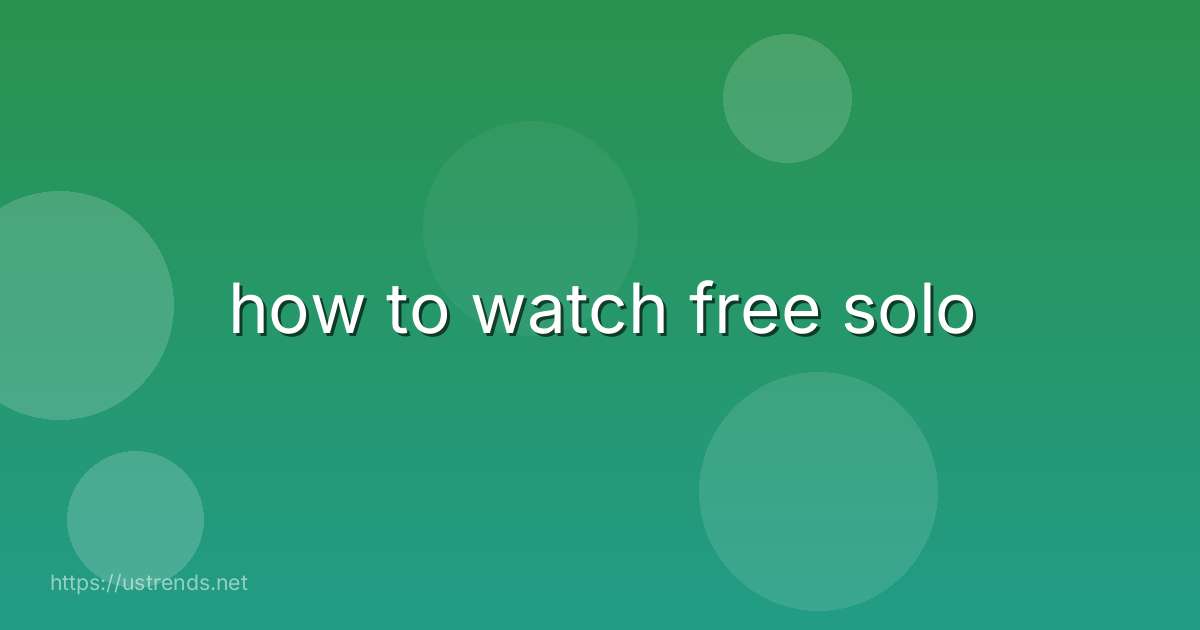 how to watch free solo