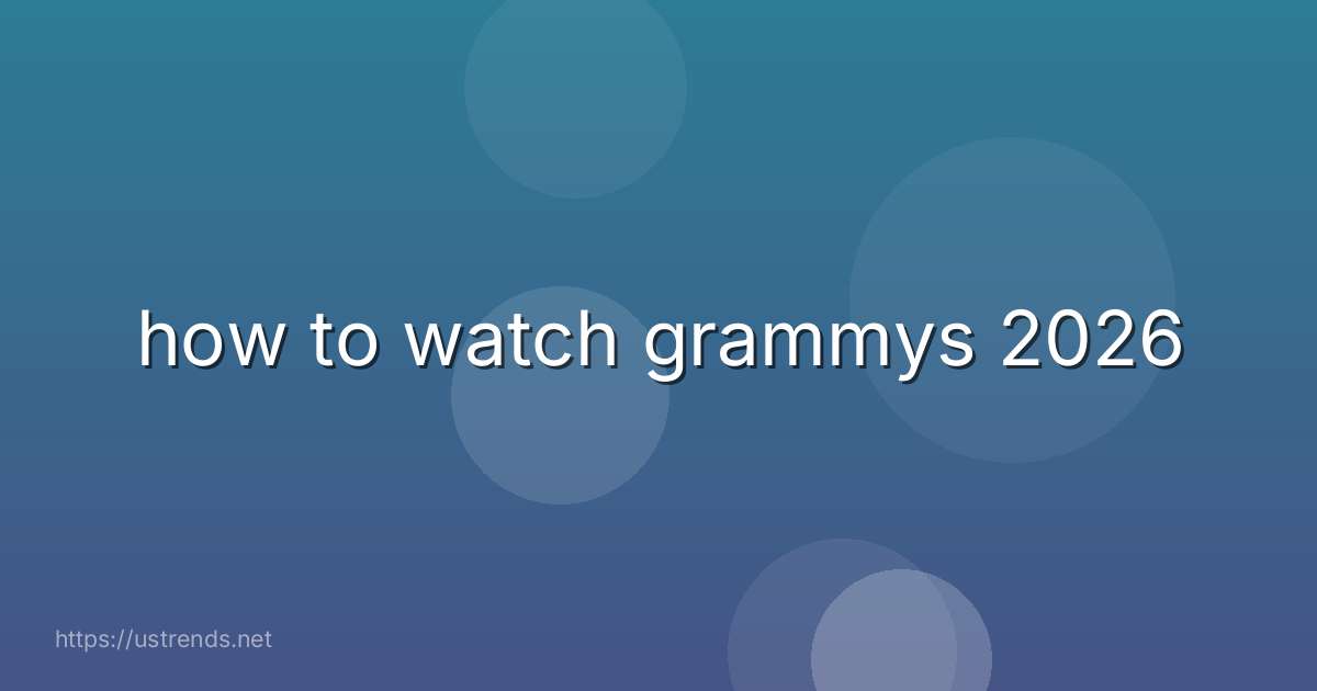 how to watch grammys 2026