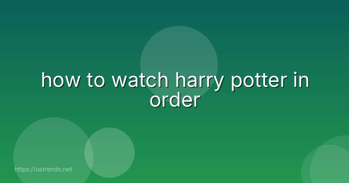 how to watch harry potter in order