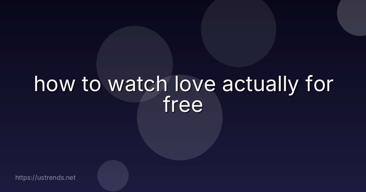 how to watch love actually for free